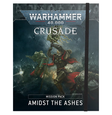 Warhammer 40,000 Crusade Mission Pack: Amidst the Ashes